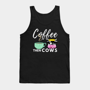 White Coffee Then Cows Tank Top